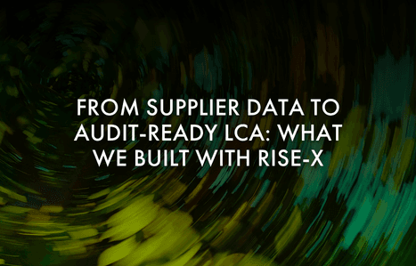 From Supplier Data to Audit-Ready LCA: What We Built with Rise-X image