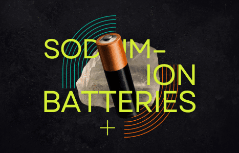 Close-up of a promotional graphic featuring a cylindrical sodium-ion battery. Above the battery, the text 'SODIUM-ION BATTERIES +' is written in bold, stylized letters, part of which overlays a semi-transparent geometric shape. The text and graphic elements are set against a dark background that simulates a rough texture.