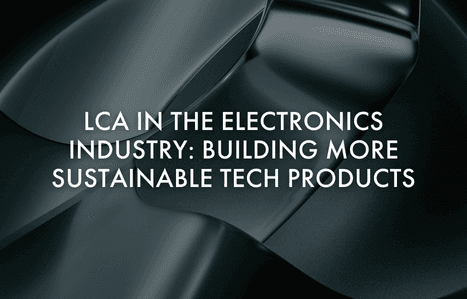 LCA in the Electronics Industry: Building More Sustainable Tech Products image